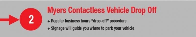2. Myers contactless vehicle drop off. Regular business hours drop-off procedure. Signage will guide you where to park your vehicle.